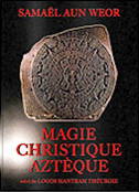 Magie Christique Aztèque et Logos, Mantram, Théurgie